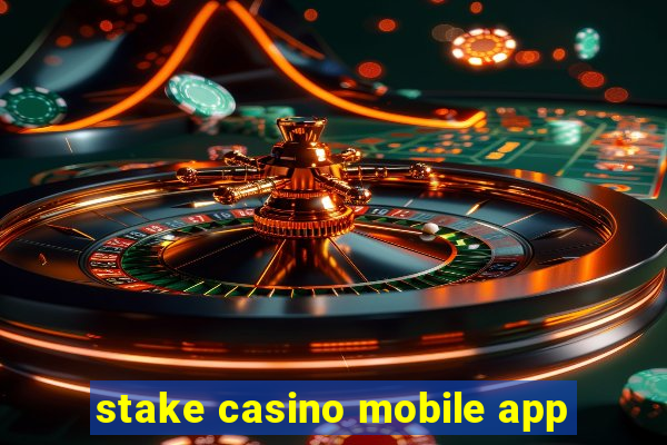 stake casino mobile app